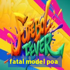 fatal model poa